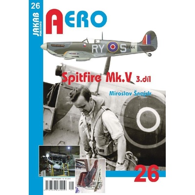 Aero č.26 Spitfire Mk. V 3.díl AERO č.26 - Šnajdr Miloslav