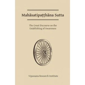 Mahasatipatthana Sutta: The Great Discourse on the Establishing of Awareness | Gotama Buddha (ISBN: 9780964948402)