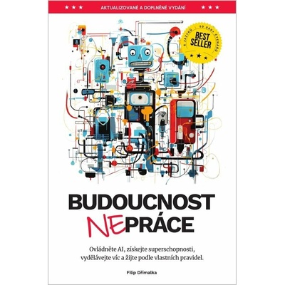 Budoucnost (ne)práce - Ovládněte AI, získejte superschopnosti, vydělávejte víc a žijte podle vlastních pravidel