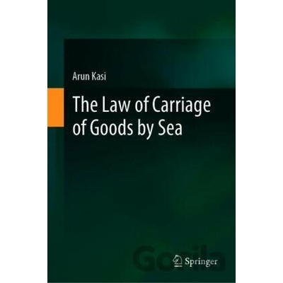 The Law of Carriage of Goods by Sea - Arun Kasi