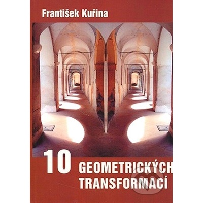 10 geometrických transformací - František Kuřina