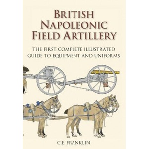 British Napoleonic Field Artillery | C. E. Franklin (2012)