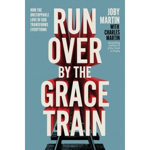 Run Over by the Grace Train | Martin, Joby (ISBN: 9781546008149)