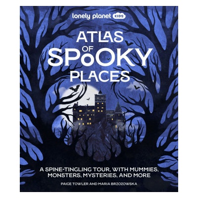 Lonely Planet Kids Atlas of Spooky Places