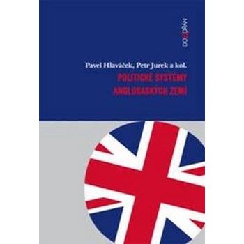 Politické systémy anglosaských zemí - Pavel Hlaváček, Petr Jurek