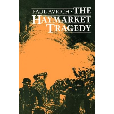 Haymarket Tragedy | Paul Avrich