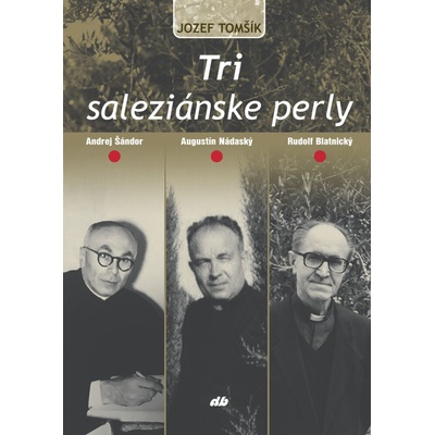 Tri saleziánske perly - Jozef Tomšík