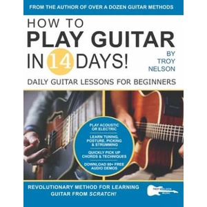 How to Play Guitar in 14 Days | Troy Nelson (ISBN: 9781686421921)