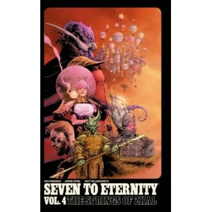 Seven to Eternity Volume 4: The Springs of Zhal | Rick Remender (ISBN: 9781534312425)