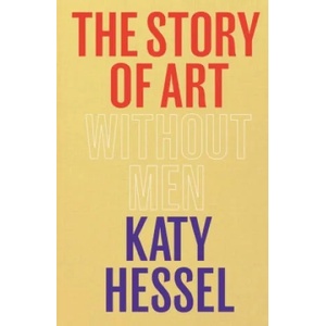 Story of Art without Men | Katy Hessel (ISBN: 9781529151145)