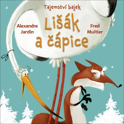 Lišák a čápice - Fred Multier, Alexandre Jardin