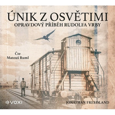 Únik z Osvětimi - Opravdový příběh Rudolfa Vrby, 1. vydání - Jonathan Freedland