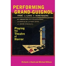 Performing Grand-Guignol Hand Richard J.