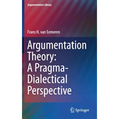 Argumentation Theory: A Pragma-Dialectical Perspective - Frans H. Van Eemeren – Hledejceny.cz