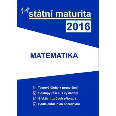 Tvoje státní maturita 2016 Matematika