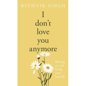 I Don't Love You Anymore | Rithvik Singh (ISBN: 9780241811122)