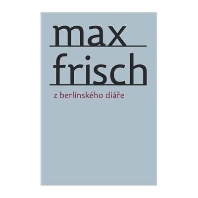 FRISCH Max - Z berlínského diáře