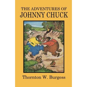 Adventures of Johnny Chuck | Thorton W Burgess (ISBN: 9781434434272)