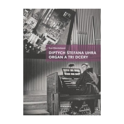 Diptych Štefana Uhra Organ a Tri dcéry