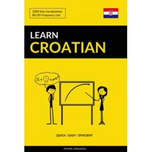 Learn Croatian - Quick / Easy / Efficient (ISBN: 9781090271723)