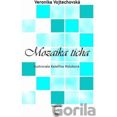 Mozaika ticha - Kateřina Holubová -ilustrátor, Veronika Vojtechovská