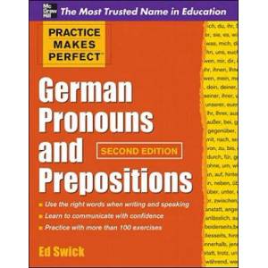 Practice Makes Perfect German Pronouns and Prepositions, Second Edition | Ed Swick (2011)