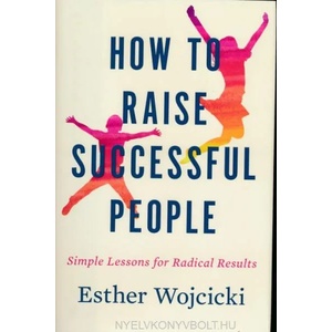 How to Raise Successful People | Esther Wojcicki (ISBN: 9781328974860)