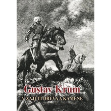 V zajetí dřeva a kamene - Gustav Krum