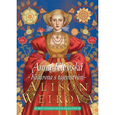 Anna Klevská: Královna s tajemstvím - Weirová Alison
