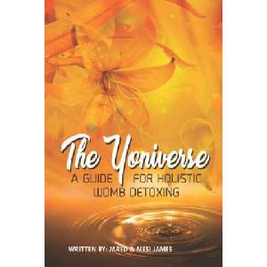 The Yoniverse: A Guide for Holistic Womb Healing | Tremesia James, Jared James (ISBN: 9781976594663)