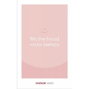 Motherhood | Helen Simpson (ISBN: 9781784872731)