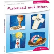 Fastenzeit und Ostern den Kindern erklärt - Schwikart, Georg