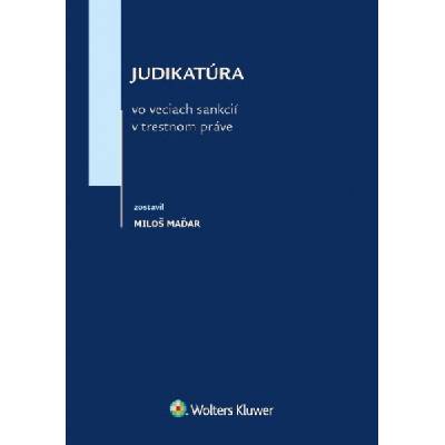 Judikatúra vo veciach sankcií v trestnom práve - Miloš Maďar