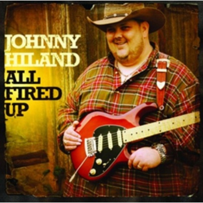 HILAND JOHNNY: ALL FIRED UP CD