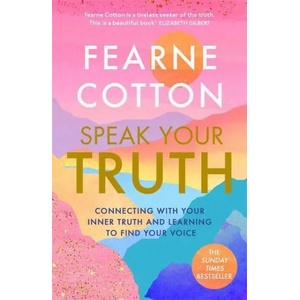 Speak Your Truth | Fearne Cotton (ISBN: 9781409183181)