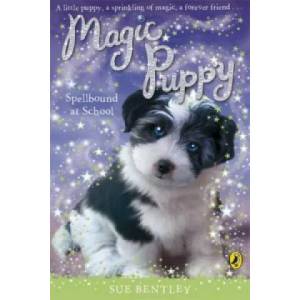 Magic Puppy: Spellbound at School | Sue Bentley (2009)