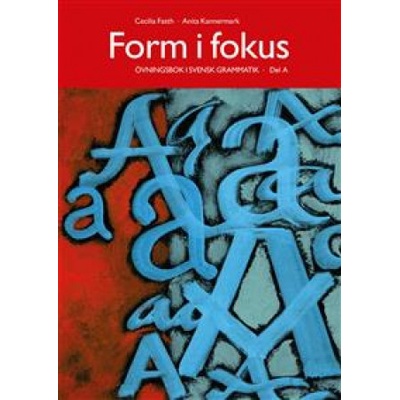 Form i fokus A. Övningsbok i svensk grammatik