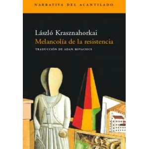 Melancolía de la resistencia | László Krasznahorkai, Adán Kovacsics Meszaros (2001)