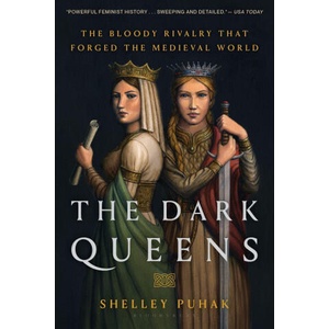 The Dark Queens: The Bloody Rivalry That Forged the Medieval World (ISBN: 9781639730759)