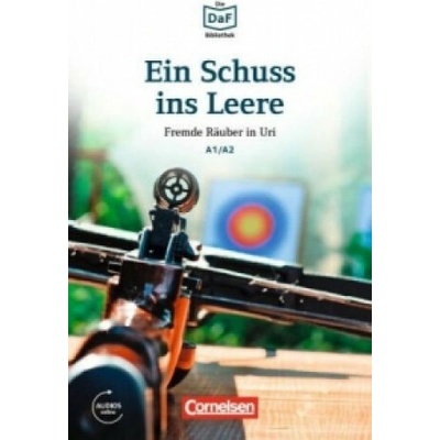Die DaF-Bibliothek: A1-A2 - Ein Schuss ins Leere: Fremde Räuber in Uri. Lektüre - Dittrich, R.