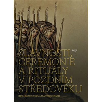 Slavnosti, ceremonie a rituály pozdního středověku