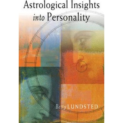 Astrological Insights Into Personalit - B. Lundsted