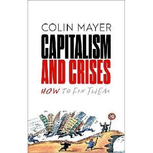 Capitalism and Crises How to Fix Them (Hardback) | Colin Mayer (ISBN: 9780198887942)