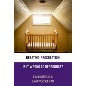 Debating Procreation | David Benatar (ISBN: 9780199333554)