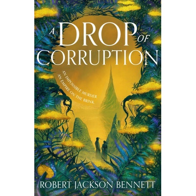 A Drop of Corruption - Robert Jackson Bennett