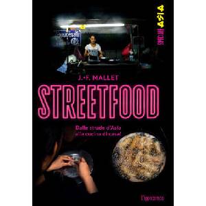 Streetfood. Dalle strade d'Asia alla cucina di casa! | Jean-François Mallet (ISBN: 9788867229239)