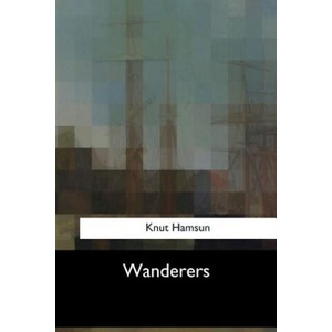 Wanderers | Knut Hamsun (ISBN: 9781547058686)