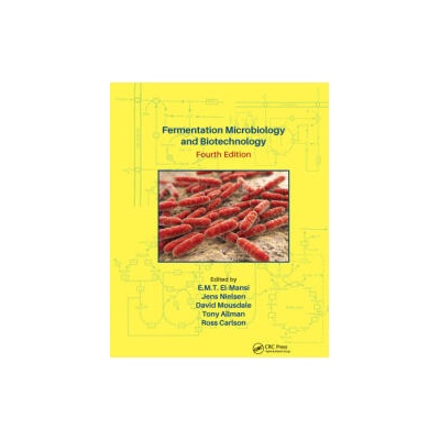 Fermentation Microbiology and Biotechnology, Fourth Edition | E. M. T. El-Mansi, Jens Nielsen, David Mousdale