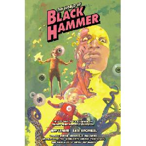 The World of Black Hammer Library Edition Volume 6 | Tate Brombal, Andrea Sorrentino, Ariela Kristantina, Nick Robles (ISBN: 9781506753492)
