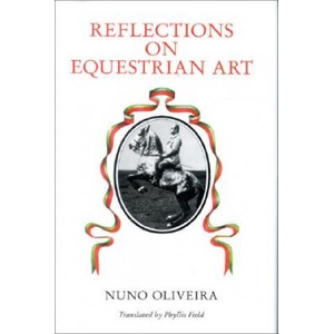 Reflections on Equestrian Art | Nuno Oliveira (ISBN: 9780851314617)